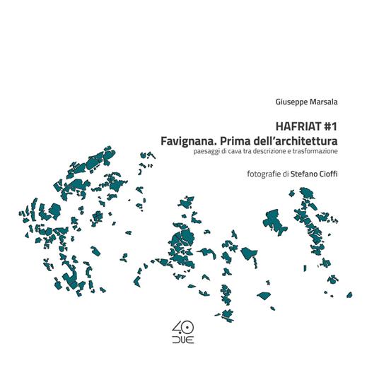 Hafriat #1 Favignana. Prima dell'architettura. Paesaggi di cava tra descrizione e trasformazione - Giuseppe Marsala - copertina