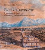 Palermo Dominante. Il soggiorno dei Borbone alla Favorita e a Boccadifalco (1798-1820)