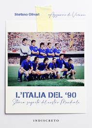 L' Italia del '90. Storia segreta del nostro Mondiale