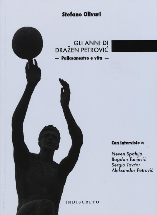 Gli anni di Drazen Petrovíc. Pallacanestro e vita - Stefano Olivari - copertina
