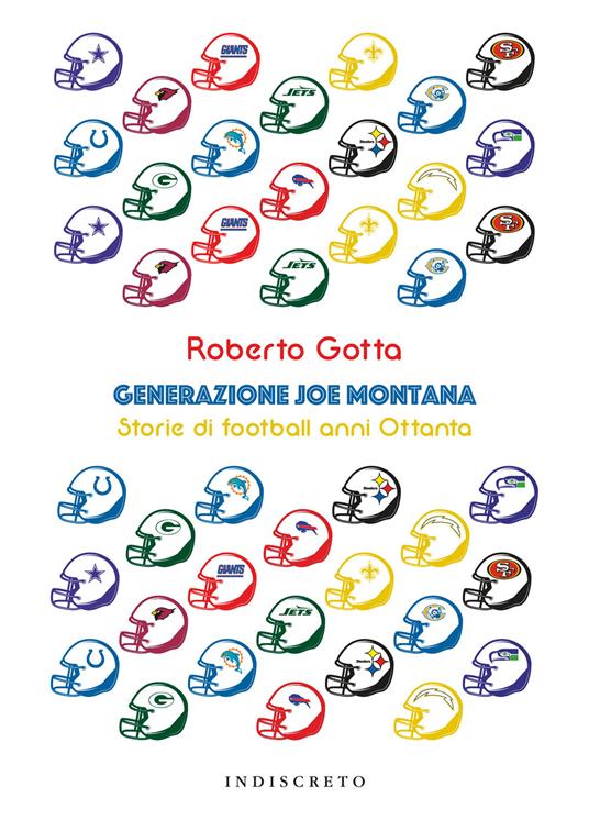 Generazione Joe Montana. Storie di football anni Ottanta - Roberto Gotta - copertina