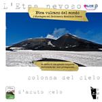 Etna vulcano del mondo. A muntagna nelpatrimonio mondiale Unesco