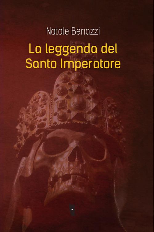 La leggenda del Santo Imperatore - Natale Benazzi - copertina