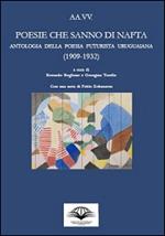 Poesie che sanno di nafta. Antologia della poesia futurista uruguaiana (1909-1932). Ediz. multilingue