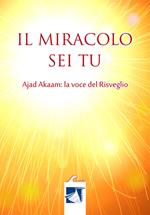 Il miracolo sei tu. Ajad Akaam. La voce del risveglio