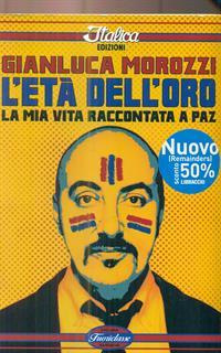 L'età dell'oro. La mia vita raccontata a Paz