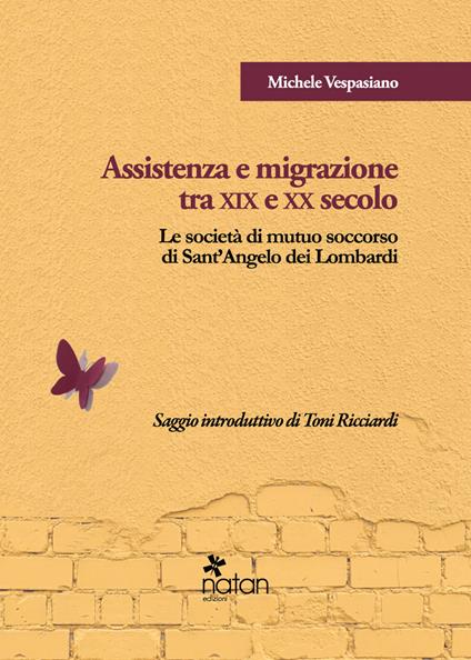 Assistenza e migrazione tra XIX e XX secolo. Le società di mutuo soccorso di Sant'Angelo dei Lombardi - Michele Vespasiano - copertina
