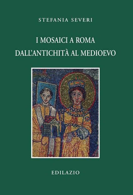 I mosaici a Roma dall'antichità al Medioevo - Stefania Severi - copertina