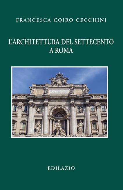 L' architettura del Settecento a Roma - Francesca Coiro Cecchini - copertina
