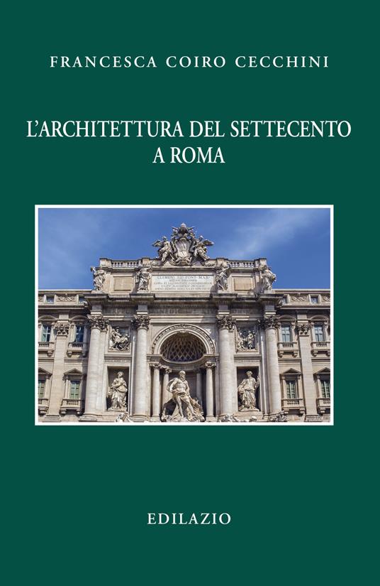 L' architettura del Settecento a Roma - Francesca Coiro Cecchini - copertina