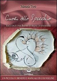 Cuori allo specchio. Racconti per anime curiose di evolvere - Manuela Forte - copertina