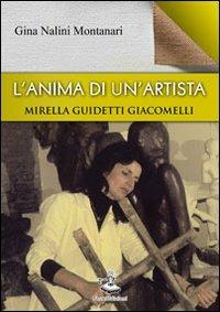 L' anima di un'artista. Mirella Guidetti Giacomelli - Gina Nalini Montanari - copertina