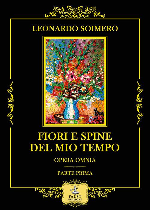 Fiori e spine del mio tempo. Opera omnia: parte prima - Leonardo Soimero - copertina