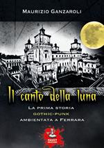 Il canto della luna. La prima storia gothic-punk ambientata a Ferrara