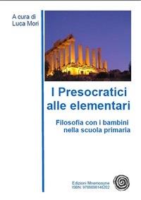 I presocratici alle elementari - Luca Mori - ebook