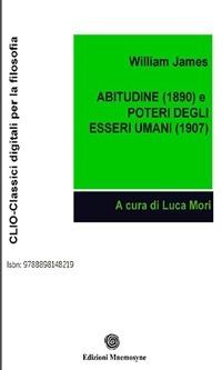 Abitudine (1890) e Poteri degli esseri umani (1907) - William James,Luca Mori - ebook
