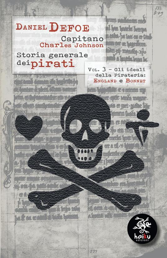 Storia generale dei pirati. Vol. 3: Gli ideali della pirateria: England e Bonnet - Daniel Defoe,Charles Johnson - copertina