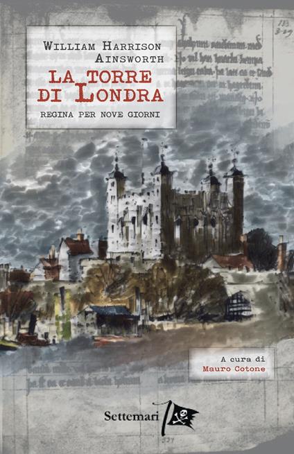 La torre di Londra. Regina per nove giorni - William Harrison Ainsworth - copertina