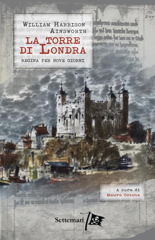 La torre di Londra. Regina per nove giorni - William Harrison Ainsworth - copertina