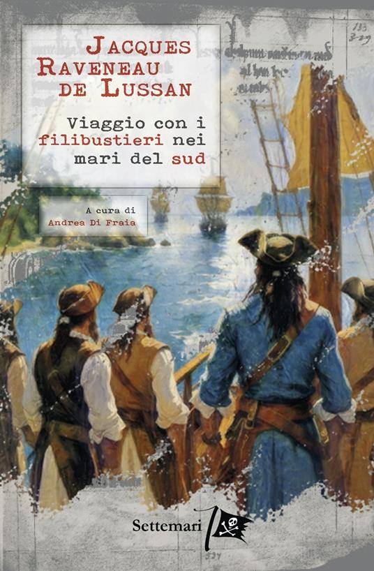 Viaggio con i filibustieri nei mari del Sud - Jacques Raveneau de Lussan - copertina