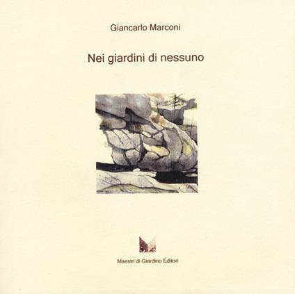 Nei giardini di nessuno. Viaggi, isole, avventure botaniche - Giancarlo Marconi - copertina