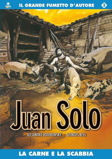 La carne e la scabbia. Juan Solo. Vol. 3 - Alejandro Jodorowsky,Georges Bess - copertina