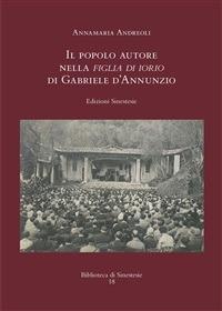 Il popolo autore nella «Figlia di Iorio» di Gabriele d'Annunzio - Annamaria Andreoli - ebook
