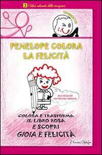 Penelope colora la felicità. I libri colorati delle emozioni - Eliamari Cattapan - copertina