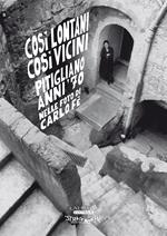 Così lontani così vicini. Pitigliano anni ‘70 nelle foto di Carlo Fè. Ediz. illustrata