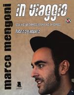 Marco Mengoni. In viaggio. Storia di un talento in cerca di se stesso