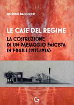 Le case del regime. La costruzione di un paesaggio fascista in Friuli (1933-1936)