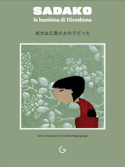 Sadako. La bambina di Hiroshima. Ediz. italiana e giapponese - Nicoletta Magnaguagno - copertina