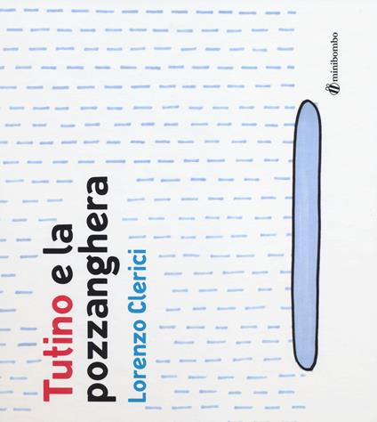 Tutino e la pozzanghera. Ediz. illustrata - Lorenzo Clerici - copertina