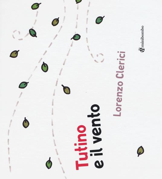 Tutino e il vento. Ediz. illustrata - Lorenzo Clerici - copertina