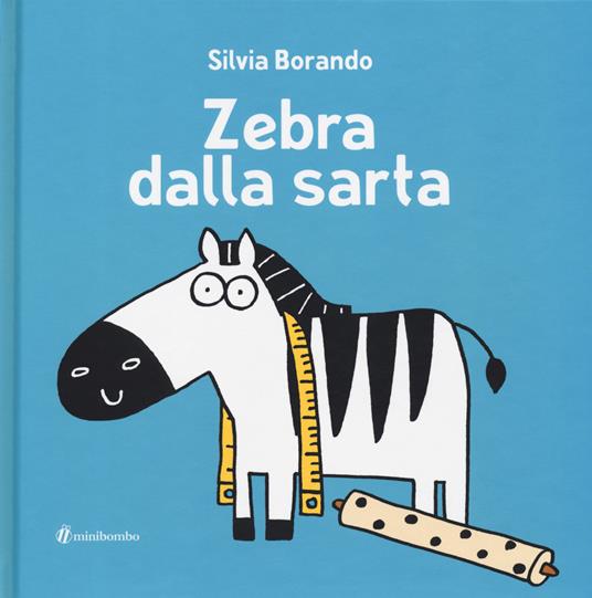 Zebra dalla sarta. Ediz. illustrata - Silvia Borando - copertina
