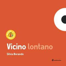 Vicino lontano. Ediz. illustrata