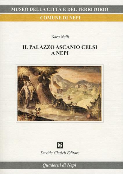 Il palazzo Ascanio Celsi a Nepi - Sara Nelli - copertina