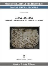 Marharemark eredità longobarde nel nord castrense - Maura Lotti - copertina