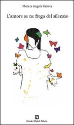 L' amore se ne frega del silenzio