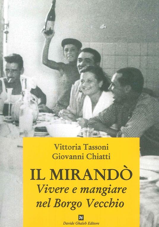 Il Mirandò. Vivere e mangiare nel Borgo Vecchio - Vittoria Tassoni,Giovanni Chiatti - copertina