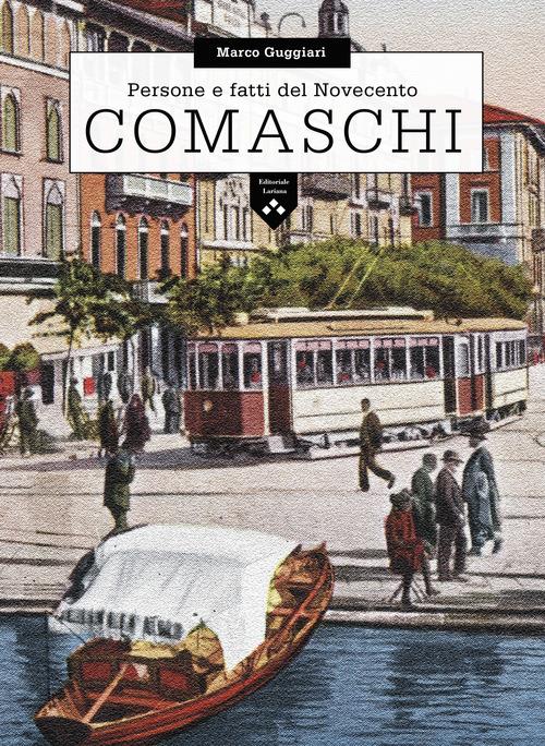 Comaschi. Persone e fatti del Novecento - Marco Guggiari - copertina