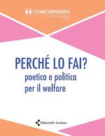 Perché lo fai? Poetica e politica per il welfare