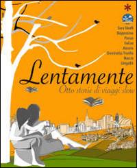 Lentamente. Otto storie di viaggi slow - AA.VV. - ebook