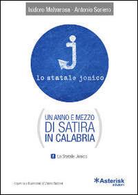 Lo Statale Jonico. Un anno e mezzo di satira in Calabria - Isidoro Malvarosa,Antonio Soriero,Vittoria Bulzomì - ebook