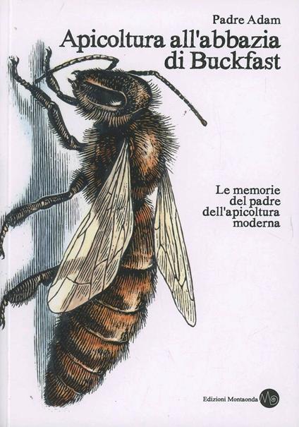 Apicoltura all'abbazia di Buckfast. Le memorie del padre dell'apicoltura moderna - Adam (padre) - copertina