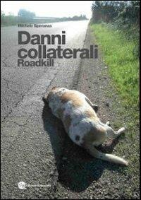 Danni collaterali. Roadkill - Michele Speranza - copertina