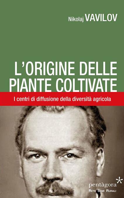 L' origine delle piante coltivate. I centri di diffusione della diversità agricola - Nikolaj Vavilov - copertina