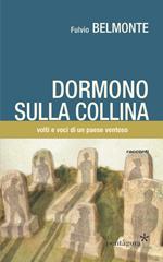 Dormono sulla collina. Voci e volti di un paese ventoso