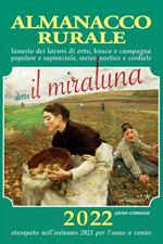 Almanacco rurale detto il miraluna 2022. Lunario dei lavori di orto, bosco e campagna popolare e sapienziale, meteognostico e cordiale