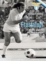 Frustalupi. Il piccolo gigante del centrocampo. Lazio